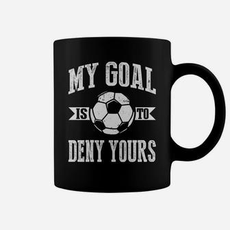 My Goal Is To Deny Yours Soccer Long Sleeve Field Sport Tee Coffee Mug | Crazezy CA