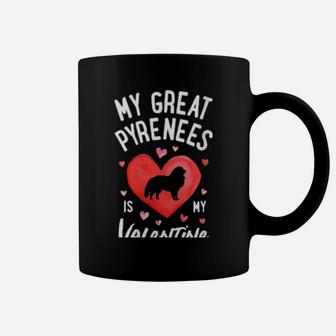 My Great Pyrenees Is My Valentine Valentines Mountain Dog Coffee Mug - Monsterry