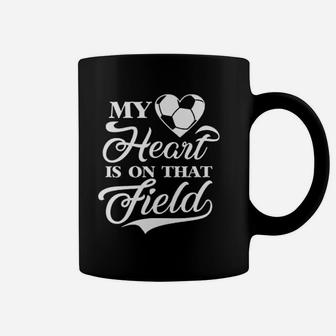 My Heart Is On That Field Soccer Mom Coach Coffee Mug | Crazezy