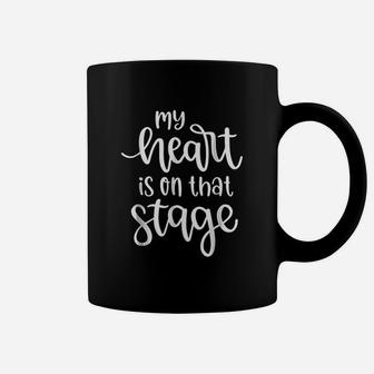 My Heart Is On That Stage For Women Theatre Mom Coffee Mug | Crazezy