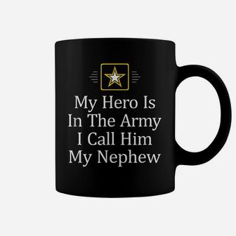 My Hero Is In The Army - I Call Him My Nephew - Coffee Mug | Crazezy AU