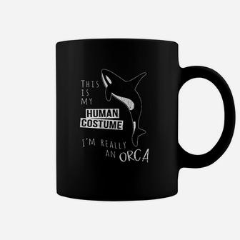 My Human Costume I Am Really An Orca Whale Coffee Mug - Thegiftio