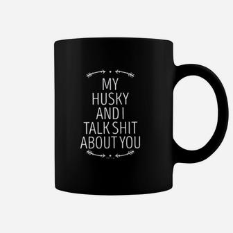 My Husky And I Talk Coffee Mug | Crazezy CA