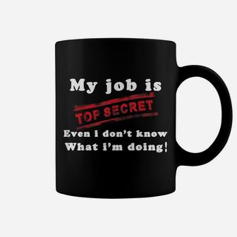 My Job Is Top Secret T-Shirt , Funny T-Shirt Coffee Mug | Crazezy CA