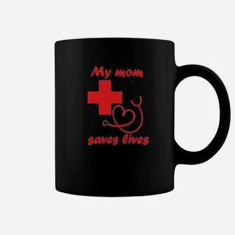 My Mom Saves Lives Nurse Coffee Mug | Crazezy DE