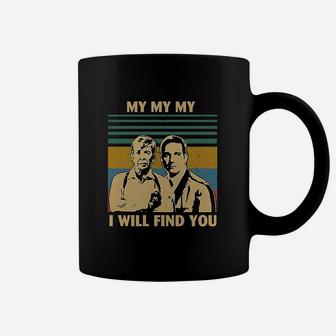 My My My I Will Find You Vintage Coffee Mug | Crazezy