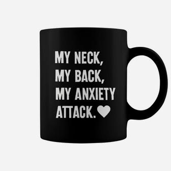 My Neck My Back My Anxiety Attack Coffee Mug | Crazezy CA