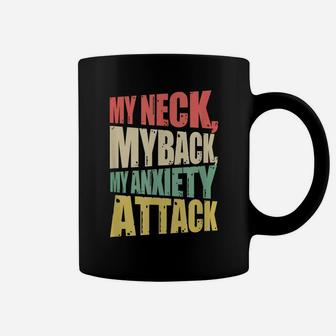 My Neck My Back My Anxiety Attack Funny Anxious Retro Coffee Mug | Crazezy CA