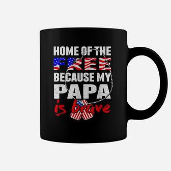 My Papa Is Brave Home Of The Free Proud Army Grandchild Gift Coffee Mug | Crazezy