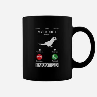 My Parrot Is Calling And I Must Go Funny Phone Screen Coffee Mug | Crazezy