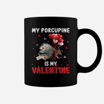 My Porcupine Is My Valentine Animals Lover Gifts Coffee Mug - Monsterry
