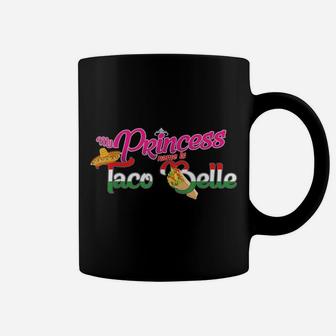 'My Princess Name Is Taco Belle' Funny Princess Gift Shirt Coffee Mug | Crazezy DE