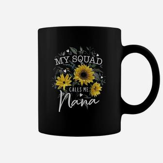 My Squad Calls Me Nana Funny Grandma Gifts Sunflower Coffee Mug | Crazezy