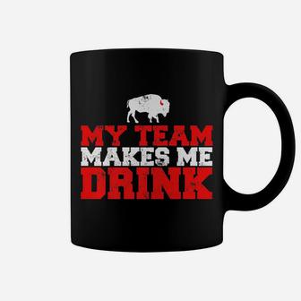 My Team Makes Me Drink Funny Distressed Buffalo Coffee Mug | Crazezy