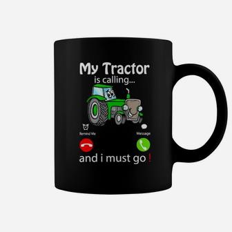My Tractor Is Calling And I Must Go Coffee Mug - Monsterry