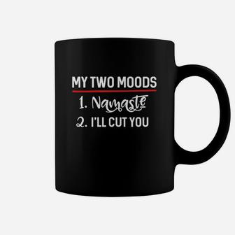 My Two Moods Namaste Cut You Coffee Mug | Crazezy