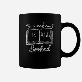 My Weekend Is All Booked Book Reader Reading Coffee Mug | Crazezy