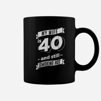 My Wife Is 40 And Still Smoking Hot Coffee Mug | Crazezy AU