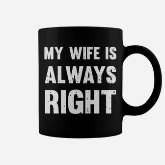 My Wife Is Always Right Funny Coffee Mug | Crazezy
