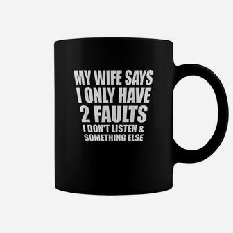 My Wife Says I Dont Listen Coffee Mug | Crazezy CA