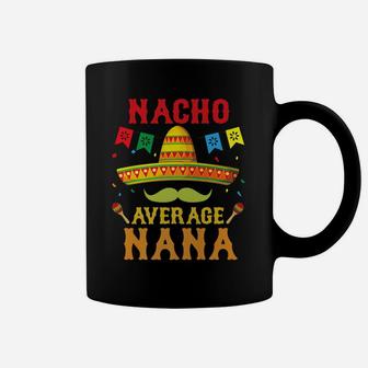 Nacho Average Nana Cinco De Mayo Matching Family Funny Gift Coffee Mug | Crazezy UK