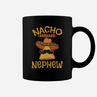 Nacho Average Nephew Mexican Dish Grandnephew Cinco De Mayo Coffee Mug | Crazezy CA