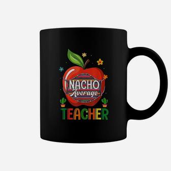 Nacho Average Teacher Coffee Mug | Crazezy UK