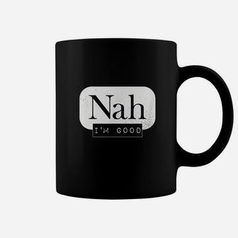 Nah Im Good Funny Meme Hipster Comeback Gift Coffee Mug | Crazezy AU
