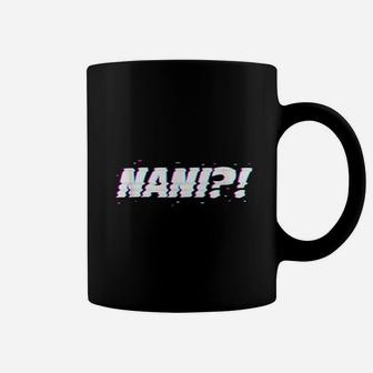 Nani What Coffee Mug | Crazezy