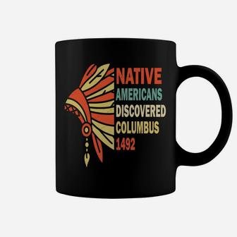 Native Americans Discovered Columbus 1492, Indigenous People Sweatshirt Coffee Mug | Crazezy