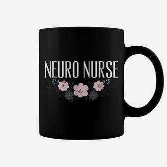 Neuro Nurse T Shirt Floral Flower Medical Nursing Wear Coffee Mug | Crazezy