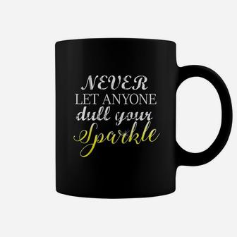 Never Let Anyone Dull Your Sparkle Coffee Mug | Crazezy
