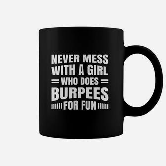 Never Mess With A Girl Who Does Burpees For Fun Coffee Mug | Crazezy AU