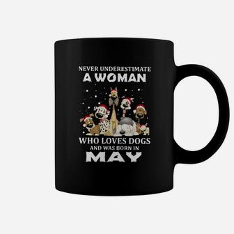 Never Underestimate A Woman Who Loves Dogs And Was Born In May Coffee Mug - Monsterry