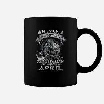 Never Underestimate An Old Man Who Was Born In April Coffee Mug | Crazezy CA