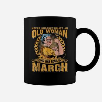 Never Underestimate An Old Woman Who Was Born In March Coffee Mug | Crazezy UK