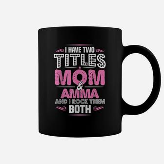 New Amma Gift - Two Titles Mom And Amma Coffee Mug | Crazezy