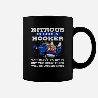 Nitrous Is Like A Hooker You Want To Hit It But You Know There Will Be Consequences Coffee Mug - Thegiftio UK