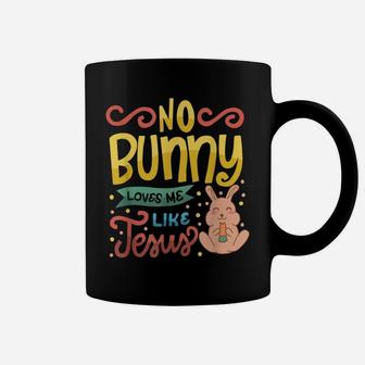 No Bunny Loves Me Like Jesus Christian Religious Easter Coffee Mug | Crazezy CA