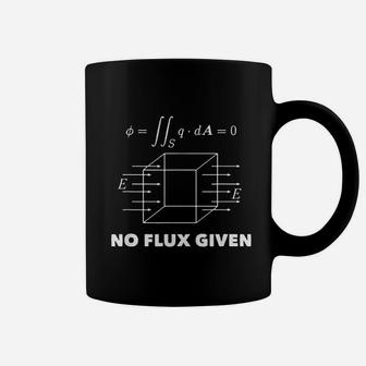 No Flux Given Physics Science Coffee Mug | Crazezy