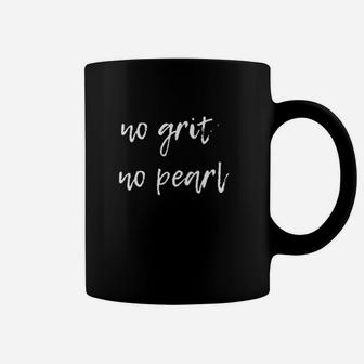 No Grit No Pearl Hard Work Quote Motivational Coffee Mug | Crazezy