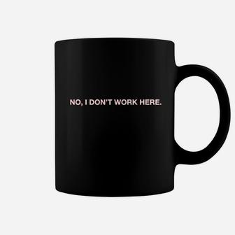No I Dont Work Here Parody Coffee Mug | Crazezy