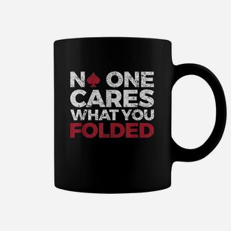 No One Cares What You Folded Coffee Mug | Crazezy AU