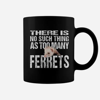 No Such Thing As Too Many Ferrets Coffee Mug | Crazezy CA