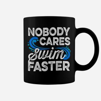 Nobody Cares Swim Faster Swimmer Gifts Swimming Team Coach Coffee Mug | Crazezy