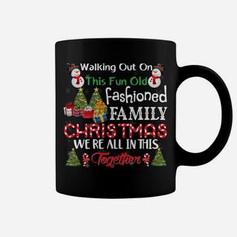 Nobody's Walking Out On This Fun Old Family Xmas Holiday Coffee Mug | Crazezy CA