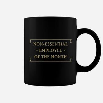 Non Essential Employee Of The Month Coffee Mug | Crazezy