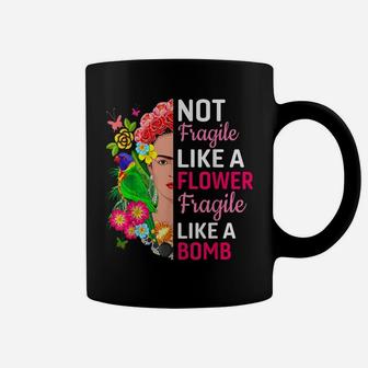 Not Fragile Like A Flower Coffee Mug | Crazezy
