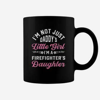 Not Just Daddys Little Girl Firefighter Daughter Coffee Mug | Crazezy AU