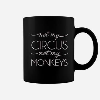 Not My Not My Monkeys Coffee Mug | Crazezy